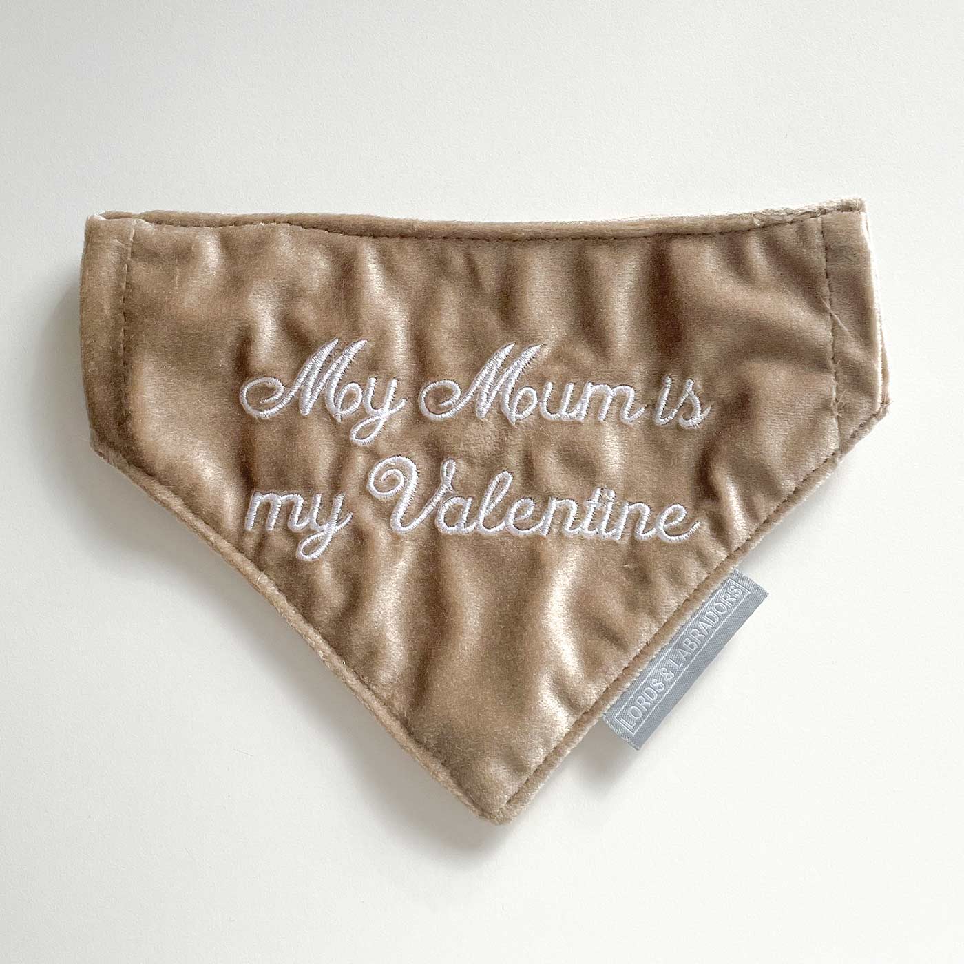 [color:mushroom velvet] Discover The Perfect Bandana For Dogs, 'My Mum Is My Valentine' Valentine Dog Bandana In Luxury Mushroom Velvet, Available Now at Lords & Labradors US